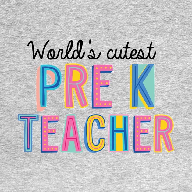 Pre-K Teacher Gifts | World's cutest Pre-K Teacher by BetterManufaktur